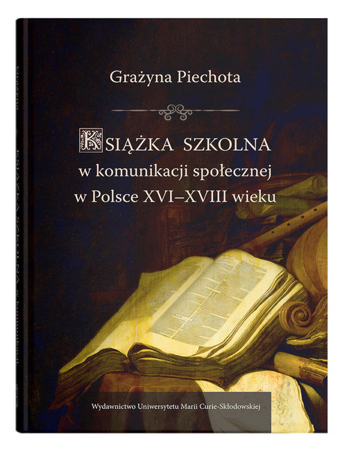 Image of Książka szkolna w komunikacji społecznej w Polsce XVI-XVIII wieku