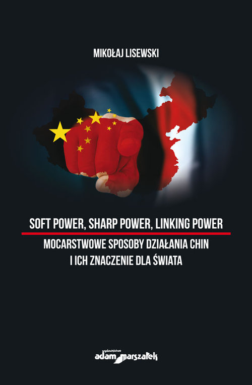 Image of Soft power, sharp power, linking power mocarstwowe sposoby działania Chin i ich znaczenie dla świata
