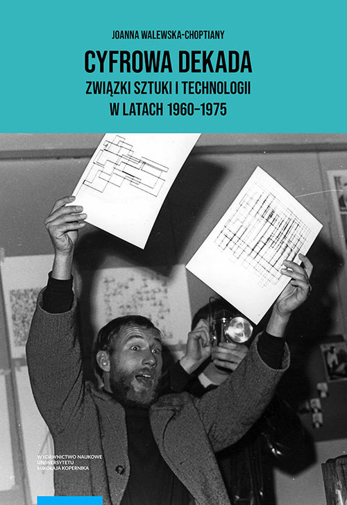 Image of Cyfrowa dekada Związki sztuki i technologii w latach 1960-1975