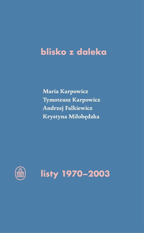 Image of blisko z daleka listy 1970-2003 M. Karpowicz, T. Karpowicz, A. Falkiewicz, K. Miłobędzka