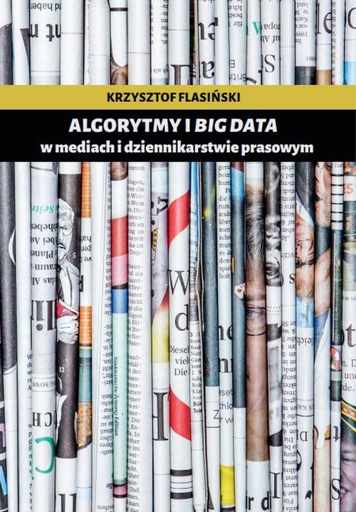 Image of Algorytmy i big data w mediach i dziennikarstwie prasowym