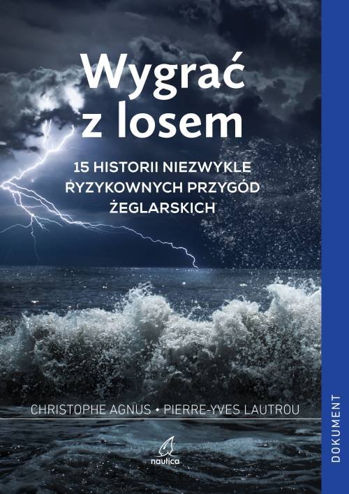 Image of Wygrać z losem 15 historii niezwykle ryzykownych przygód żeglarskich