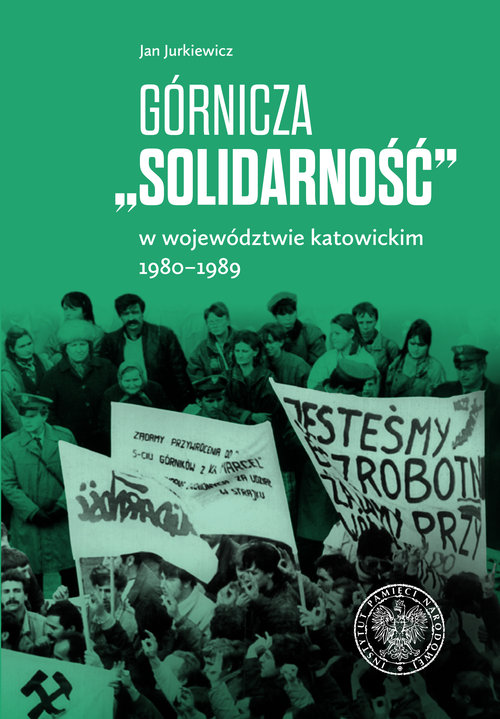 Image of Górnicza „Solidarność” w województwie katowickim 1980-1989 w województwie katowickim 1980-1989