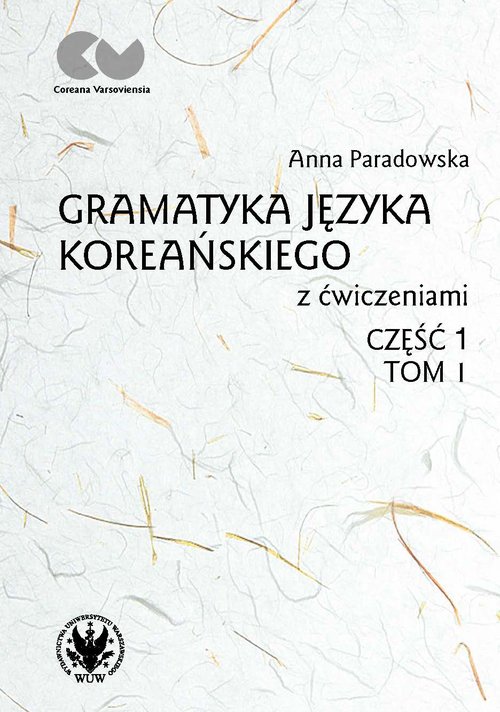 Image of Gramatyka języka koreańskiego z ćwiczeniami Część 1 Tom 1