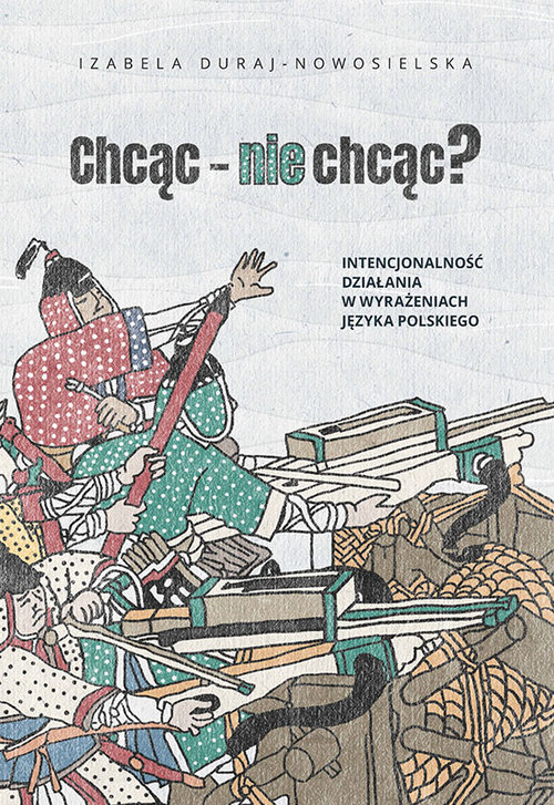 Image of Chcąc nie chcąc? Intencjonalność działania w wyrażeniach języka polskiego. Wprowadzenie do tematyki. Klasa jednostek