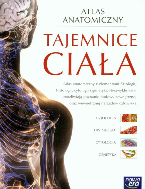 Image of Atlas anatomiczny Tajemnice ciała Atlas anatomiczny z elementami fizjologii, histologii, cytologii i genetyki