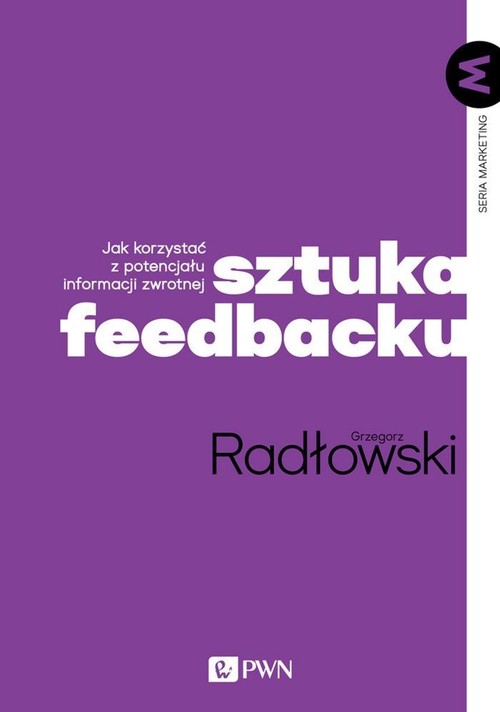 Image of Sztuka feedbacku Jak korzystać z potencjału informacji zwrotnej?