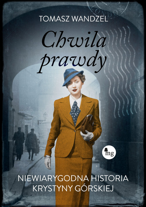 Image of Chwila prawdy Niewiarygodna historia Krystyny Górskiej