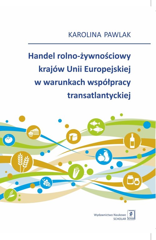 Image of Handel rolno-żywnościowy krajów Unii Europejskiej w warunkach współpracy transatlantyckiej