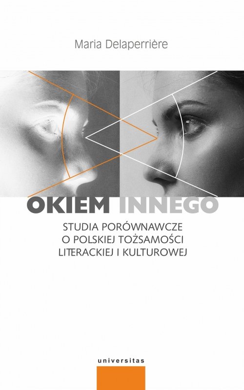 Image of Okiem innego Studia porównawcze o polskiej tożsamości literackiej i kulturowej