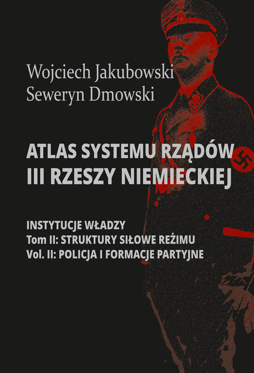 Image of Atlas systemu rządów III Rzeszy Niemieckiej Tom 2 Część 2 Struktury siłowe reżimy. Policja i formacje partyjne