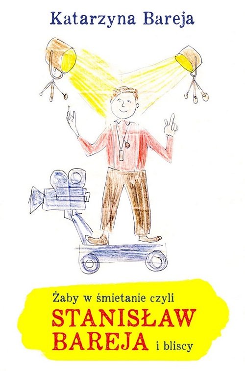 Image of Żaby w śmietanie czyli Stanisław Bareja i bliscy