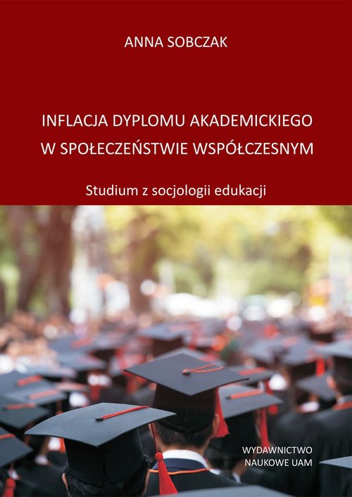 Image of Inflacja dyplomu akademickiego w społeczeństwie współczesnym Studium z socjologii edukacji