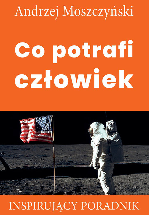 Image of Co potrafi człowiek Inspirujący poradnik