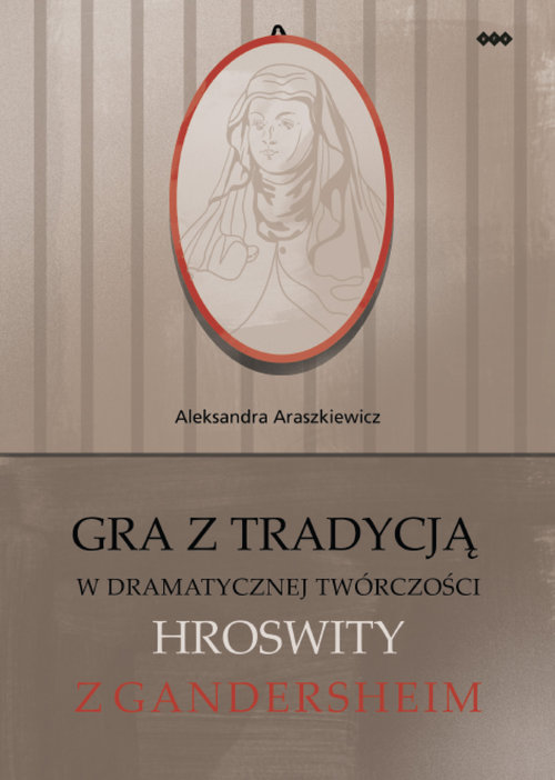 Image of Gra z tradycją w dramatycznej twórczości Hroswity z Gandersheim