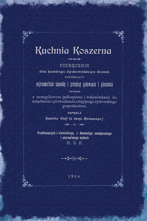 Image of Kuchnia koszerna. Podręcznik dla każdego żydowskiego domu, zawierający najrozmaitsze sposoby gotowania