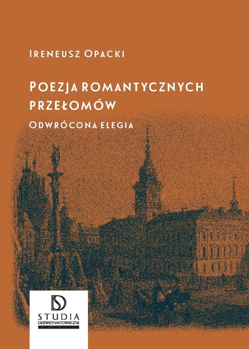 Image of Poezja romantycznych przełomów Odwrócona elegia