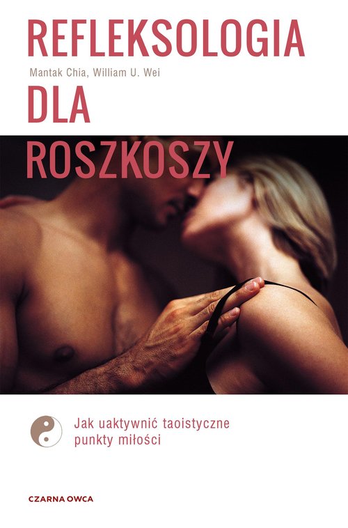 Image of Refleksologia dla rozkoszy Jak uaktywnić taoistyczne punkty miłości