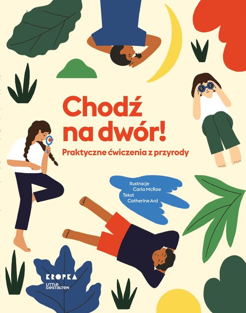 Image of Chodź na dwór! Praktyczne ćwiczenia z przyrody
