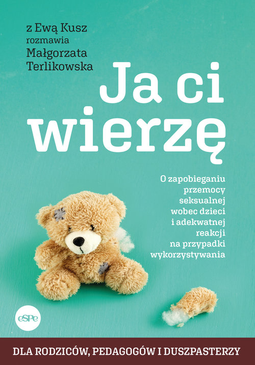 Image of Ja ci wierzę O zapobieganiu przemocy seksualnej wobec dzieci i adekwatnej reakcji na przypadki wykorzystywania