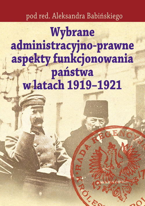 Image of Wybrane administracyjno-prawne aspekty funkcjonowania państwa w latach 1919-1921