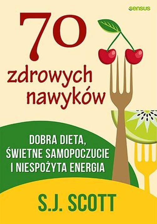 Image of 70 zdrowych nawyków Dobra dieta, świetne samopoczucie i niespożyta energia