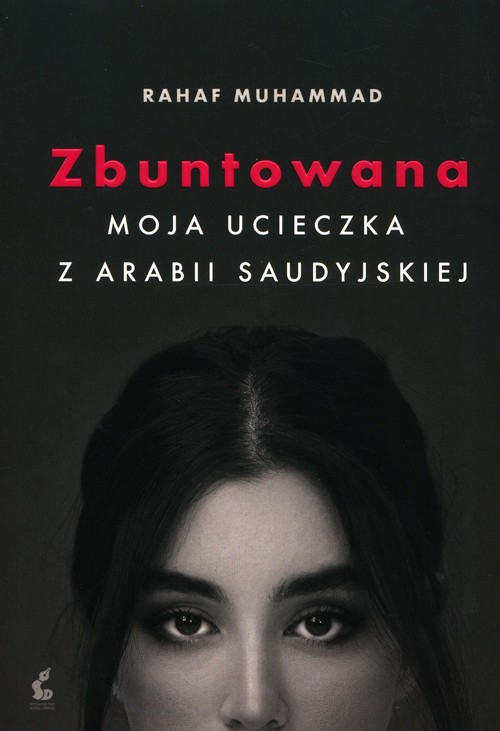 Image of Zbuntowana Moja ucieczka z Arabii Saudyjskiej