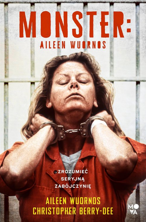 Image of Monster Aileen Wuornos – zrozumieć seryjną zabójczynię