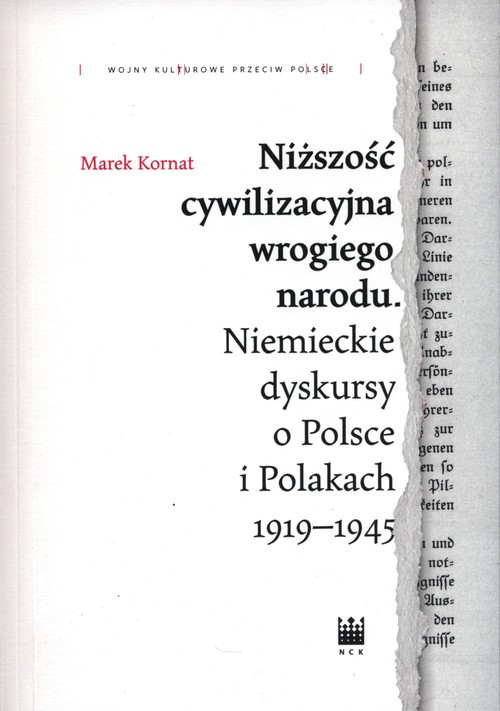 Image of Niższość cywilizacyjna wrogiego narodu. Niemieckie dyskursy o Polsce i Polakach 1919–1945