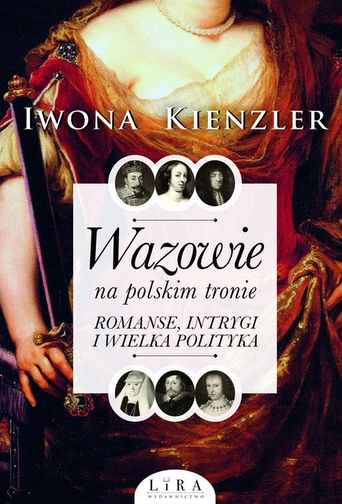 Image of Wazowie na polskim tronie Romanse, intrygi i wielka polityka