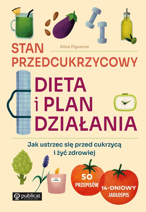 Image of Stan przedcukrzycowy Dieta i plan działania. Jak ustrzec się przed cukrzycą i żyć zdrowiej