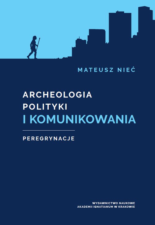 Image of Archeologia polityki i komunikowania Peregrynacje