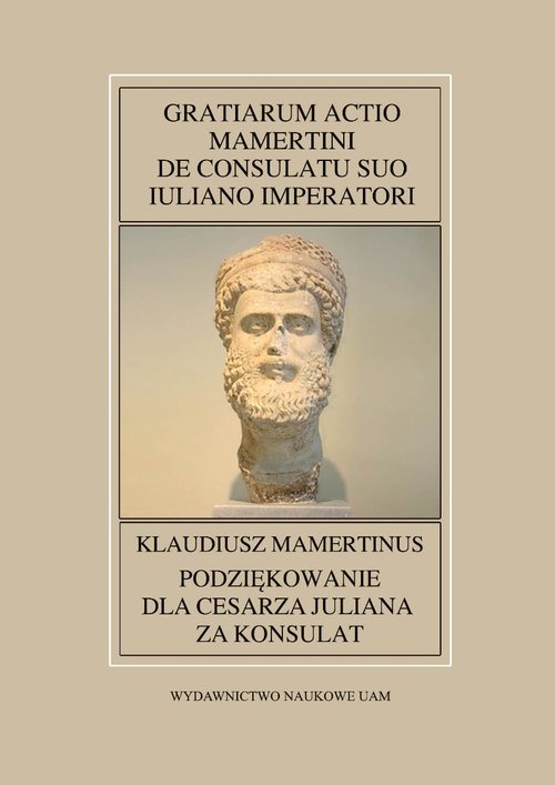 Image of Fontes Historiae Antiquae nr 51: Klaudiusz Mamertinus, Podziękowanie dla cesarza Juliana za konsulat