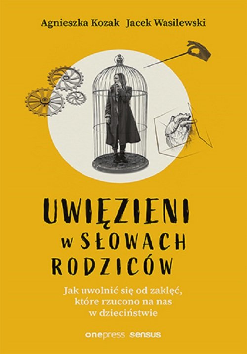 Image of Uwięzieni w słowach rodziców Jak uwolnić się od zaklęć, które rzucono na nas w dzieciństwie