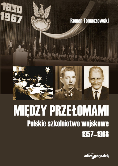 Image of Między przełomami Polskie szkolnictwo wojskowe 1957-1968