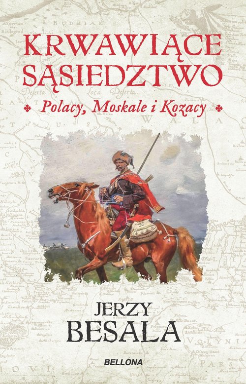 Image of Krwawiące sąsiedztwo Polacy Moskale i Kozacy