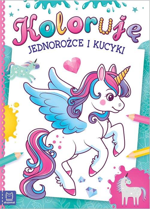 Image of Koloruję jednorożce i kucyki