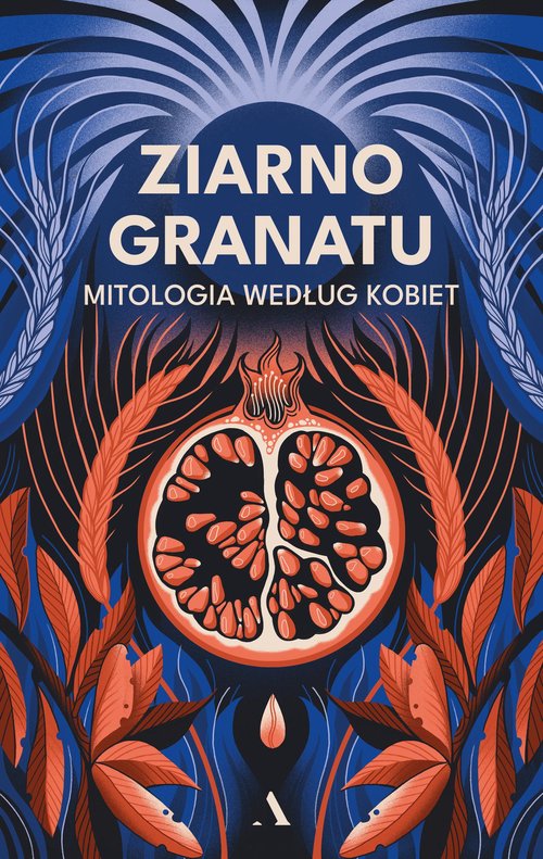 Image of Ziarno granatu. Mitologia według kobiet