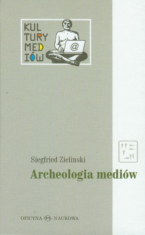 Image of Archeologia mediów O głębokim czasie technicznie zapośredniczonego słuchania i widzenia
