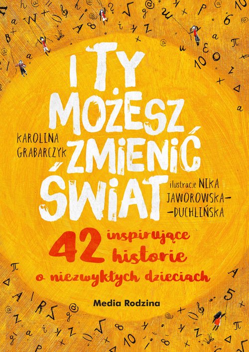 Image of I ty możesz zmienić świat 42 inspirujące historie o niezwykłych dzieciach