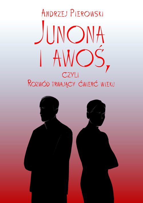 Image of Junona i awoś, czyli Rozwód trwający ćwierć wieku