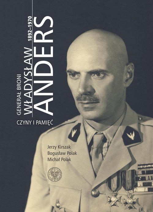 Image of Generał broni Władysław Anders 1892-1970 Czyny i pamięć