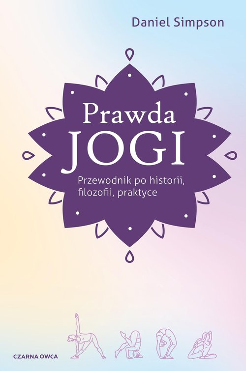 Image of Prawda jogi Przewodnik po historii, filozofii i praktyce