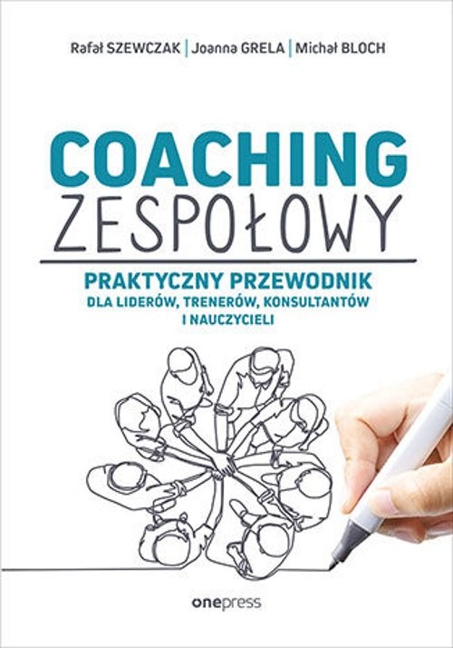 Image of Coaching zespołowy Praktyczny przewodnik dla liderów, trenerów, konsultantów i nauczycieli