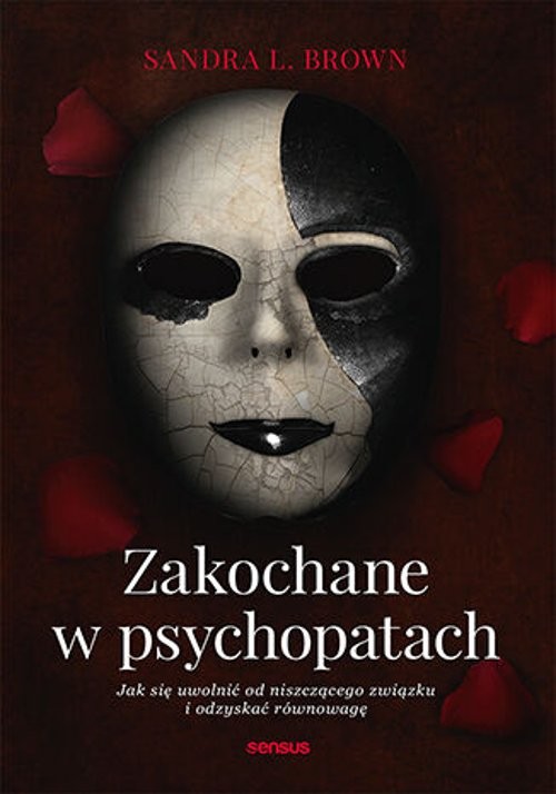 Image of Zakochane w psychopatach Jak się uwolnić od niszczącego związku i odzyskać równowagę