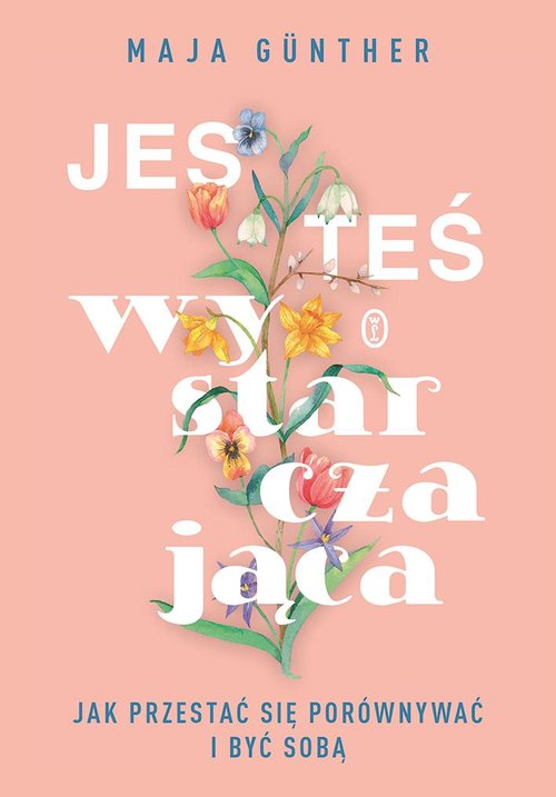 Image of Jesteś wystarczająca Jak przestać się porównywać i być sobą