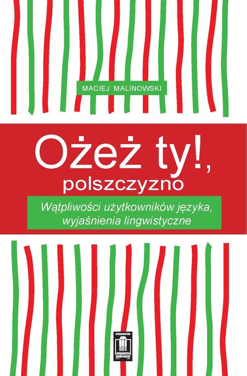 Image of Ożeż ty! Polszczyzno Wątpliwości użytkowników języka, wyjaśnienia lingwistyczne