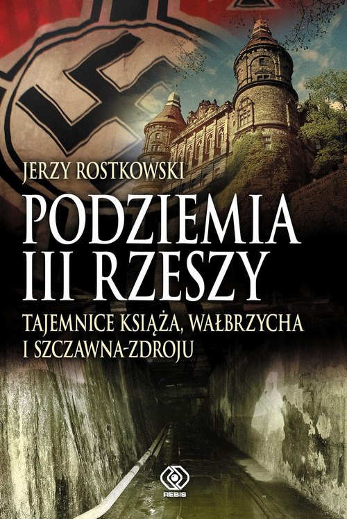Image of Podziemia III Rzeszy Tajemnice Książa, Wałbrzycha i Szczawna-Zdroju