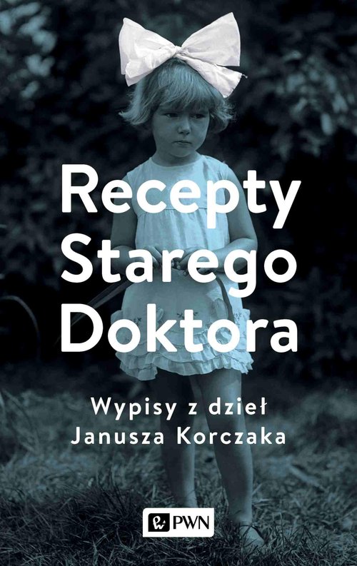 Image of Recepty Starego Doktora Wypisy z dzieł Janusza Korczaka