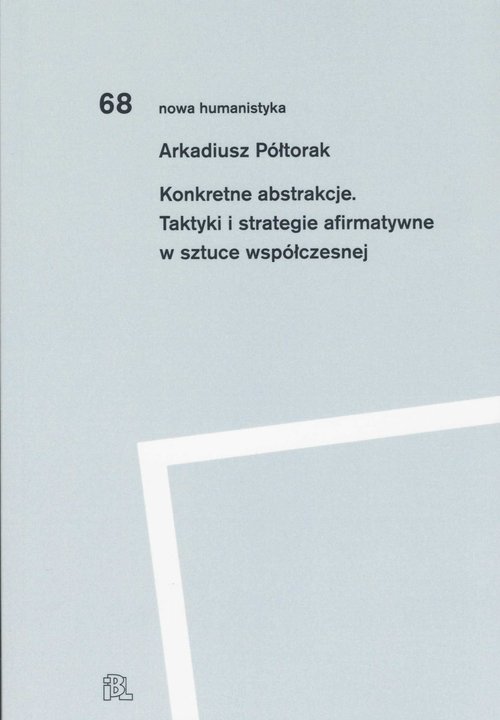 Image of Konkretne abstrakcje. Taktyki i strategie afirmatywne w sztuce współczesnej